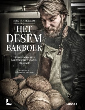 Het desem bakboek: van desemstarter tot heerlijke broden en gebak
